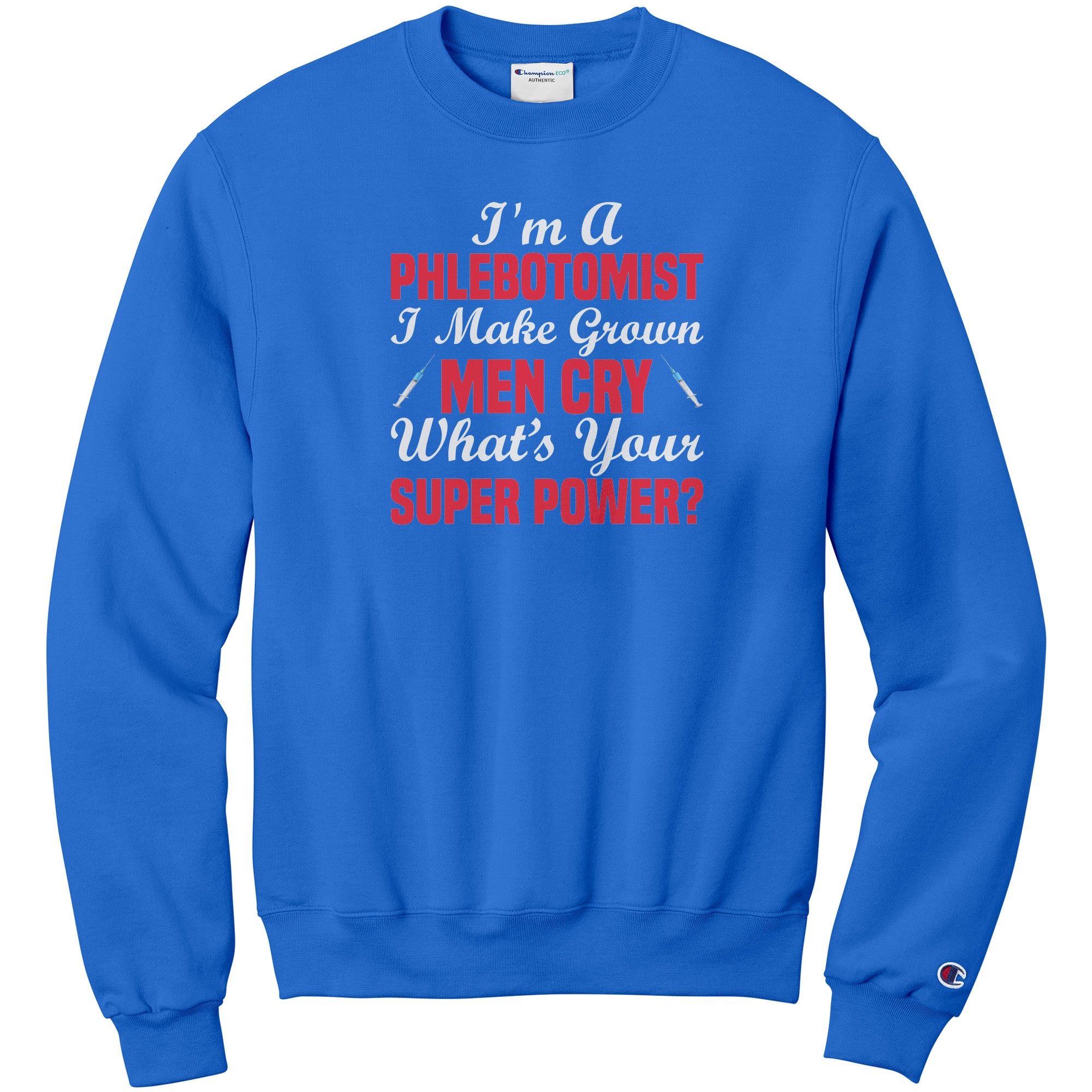 Champion Phlebotomist Sweatshirt - Masterful Comfort and Superpower Style!
