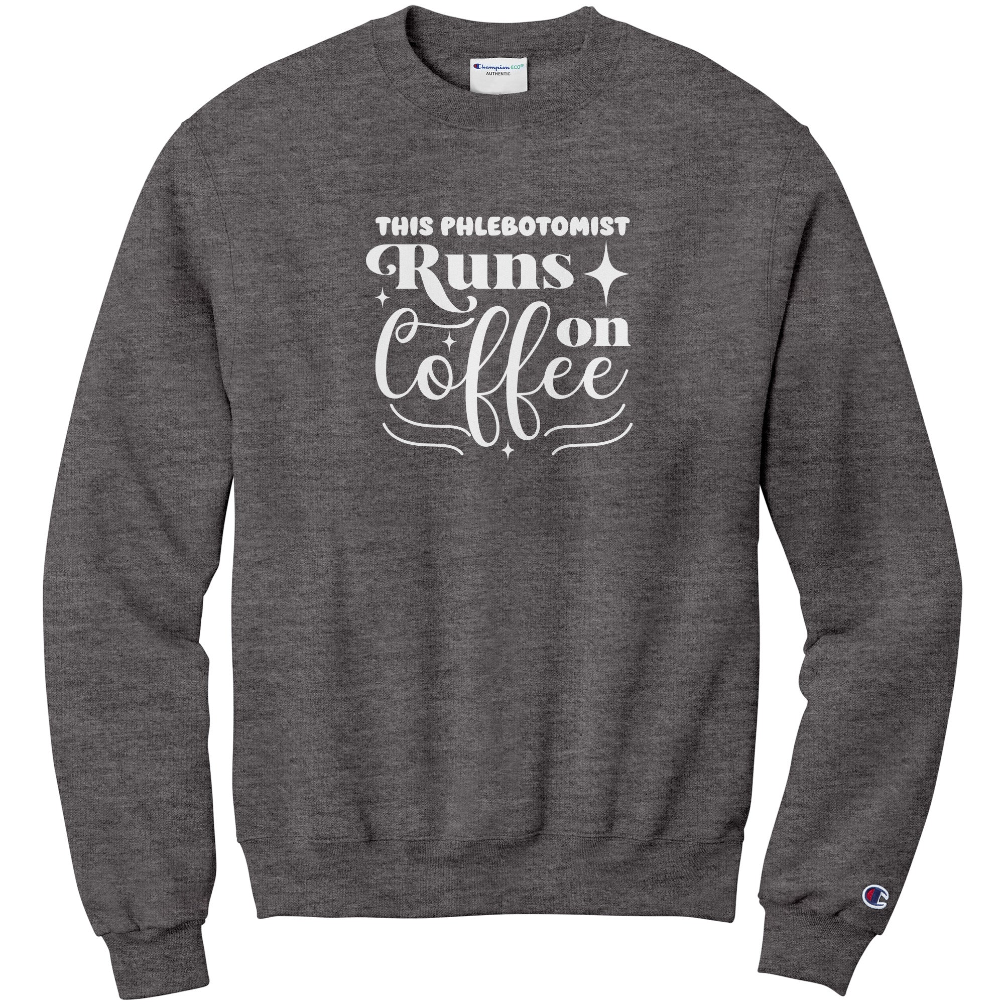 Champion Phlebotomist Sweatshirt - Powered by Coffee, Designed for Comfort