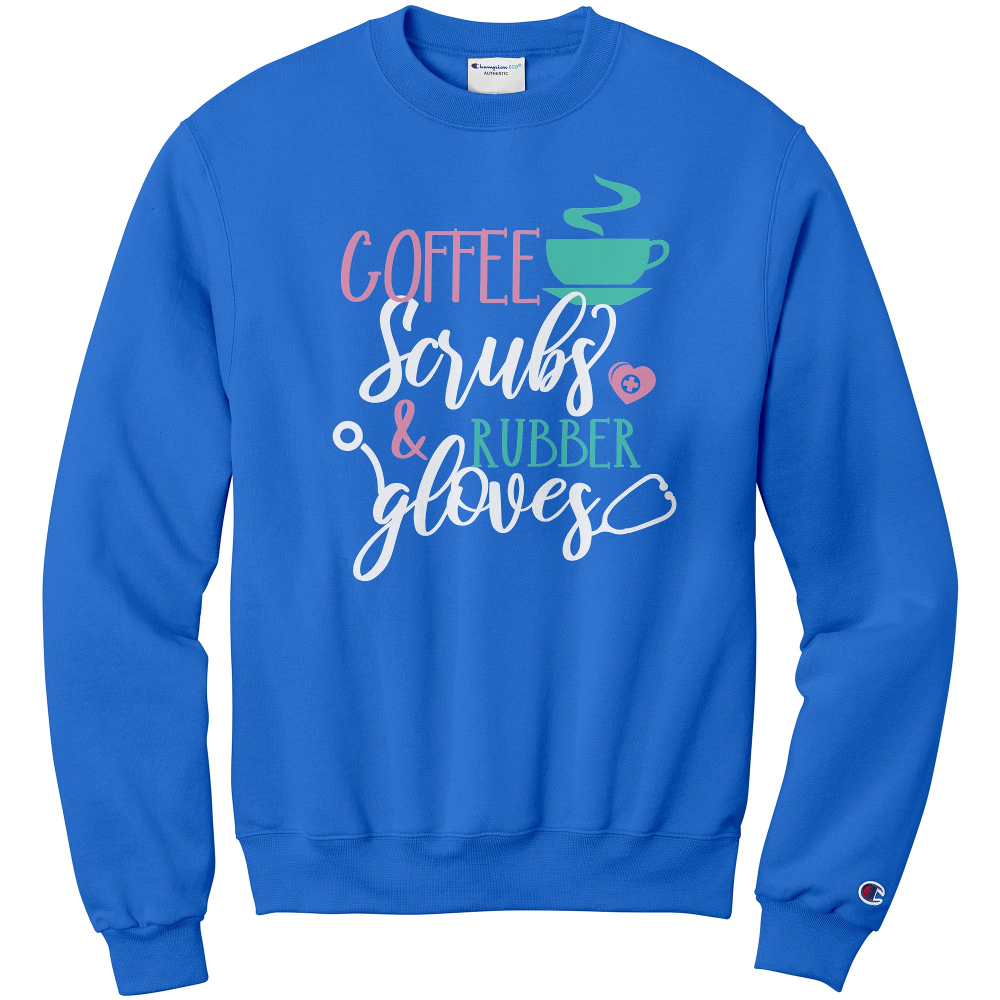 Champion Sweatshirt - Coffee Scrubs & Rubber Gloves Design with Coffee Cup and Stethoscope
