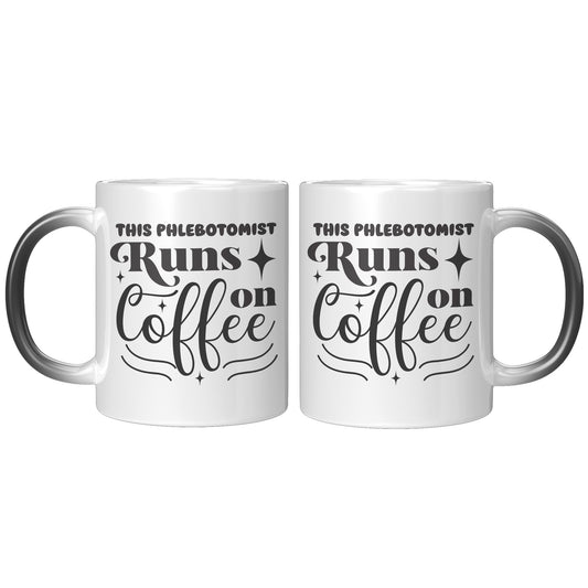 Coffee Alchemy: The 'This Phlebotomist Runs on Coffee' 11oz Magic Mug