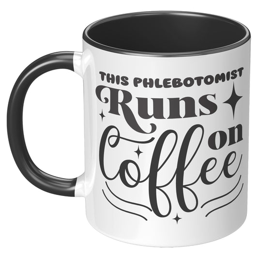 Colorful Sips: The 'This Phlebotomist Runs on Coffee' 11oz Accent Mug