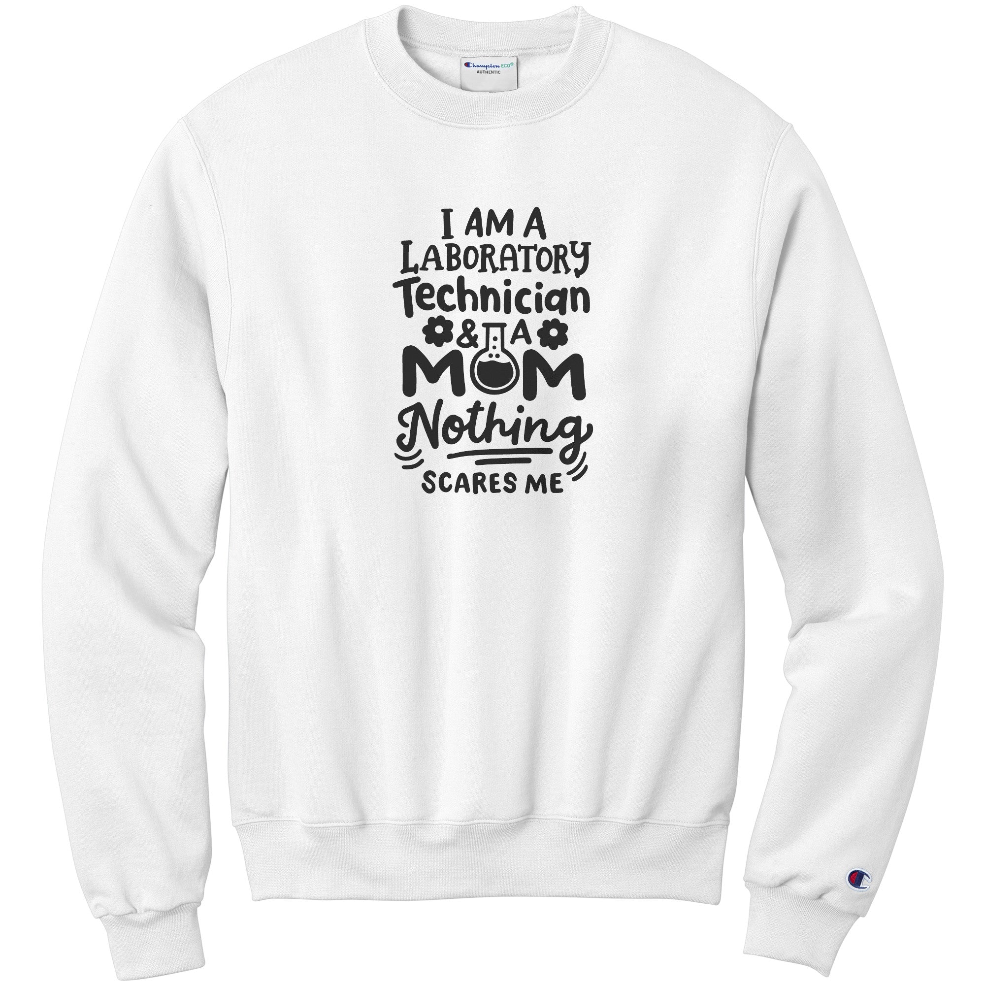 Confident Lab Tech and Super Mom: 'Nothing Scares Me' Sweatshirt