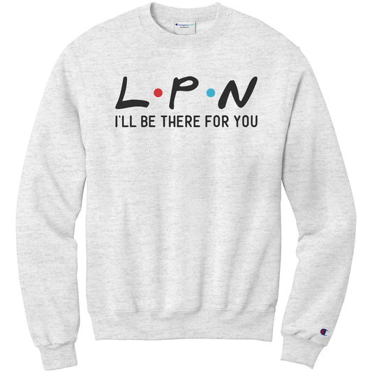 Count on LPN: 'LPN I'll Be There For You' Sweatshirt