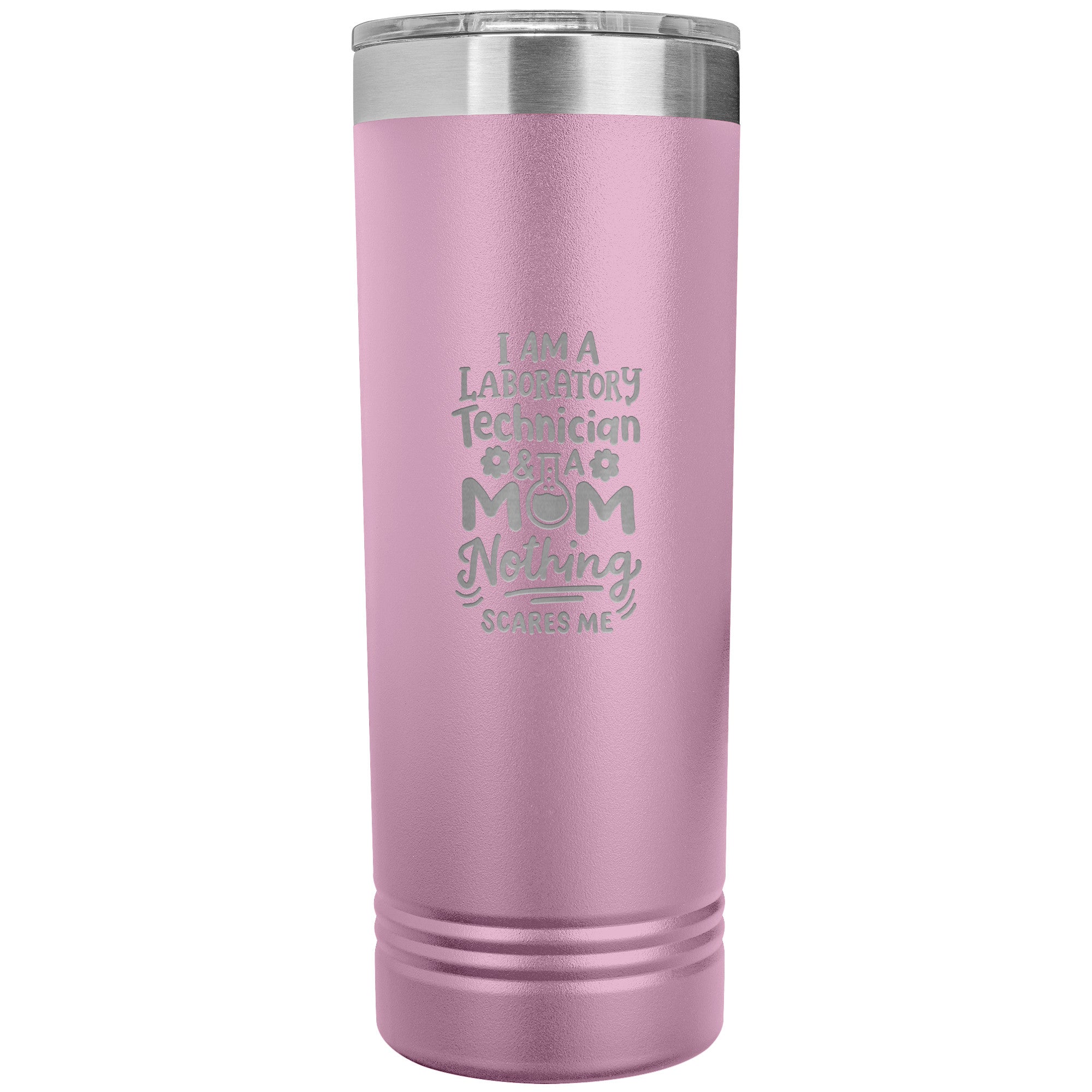 I Am a Laboratory Technician & a Mom, Nothing Scares Me - 22 oz Skinny Tumbler, Stainless Steel Insulated Mug for Professional Lab Tech Moms