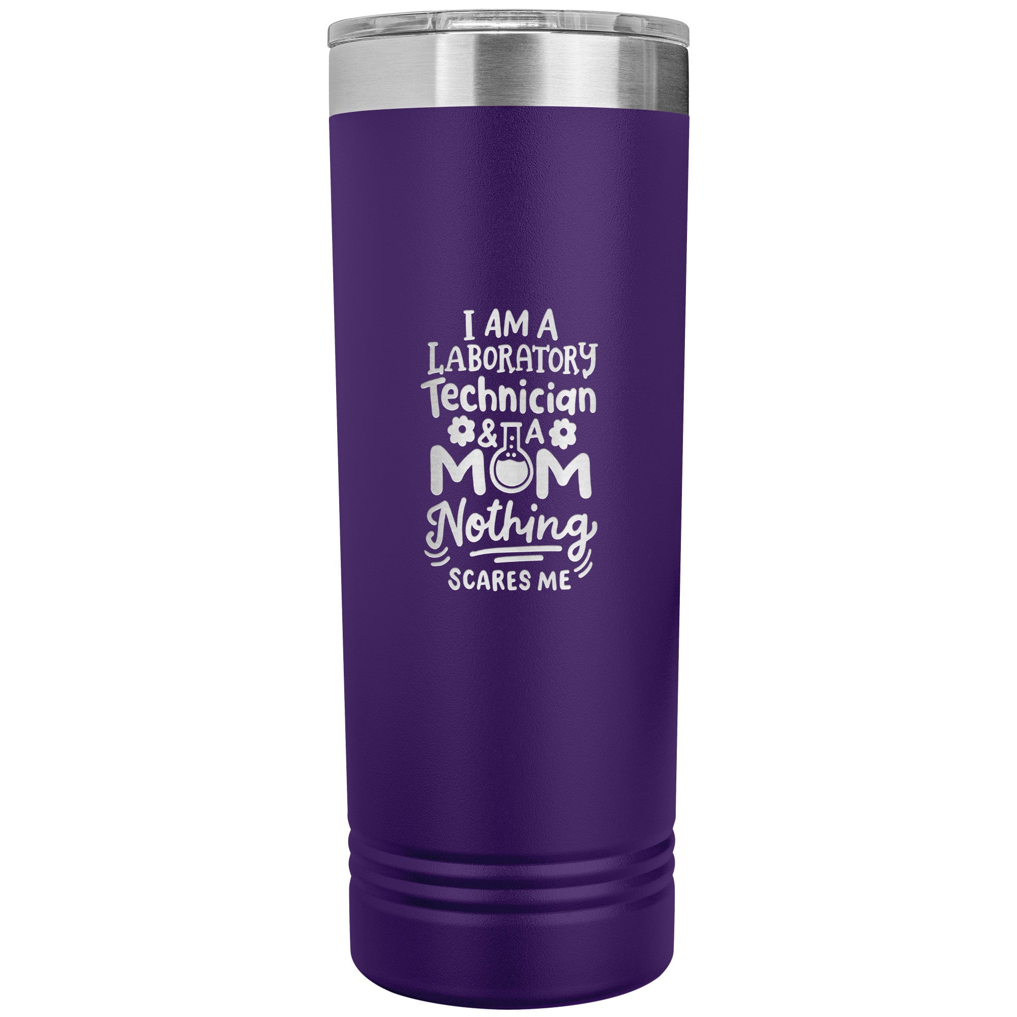 I Am a Laboratory Technician & a Mom, Nothing Scares Me - 22 oz Skinny Tumbler, Stainless Steel Insulated Mug for Professional Lab Tech Moms