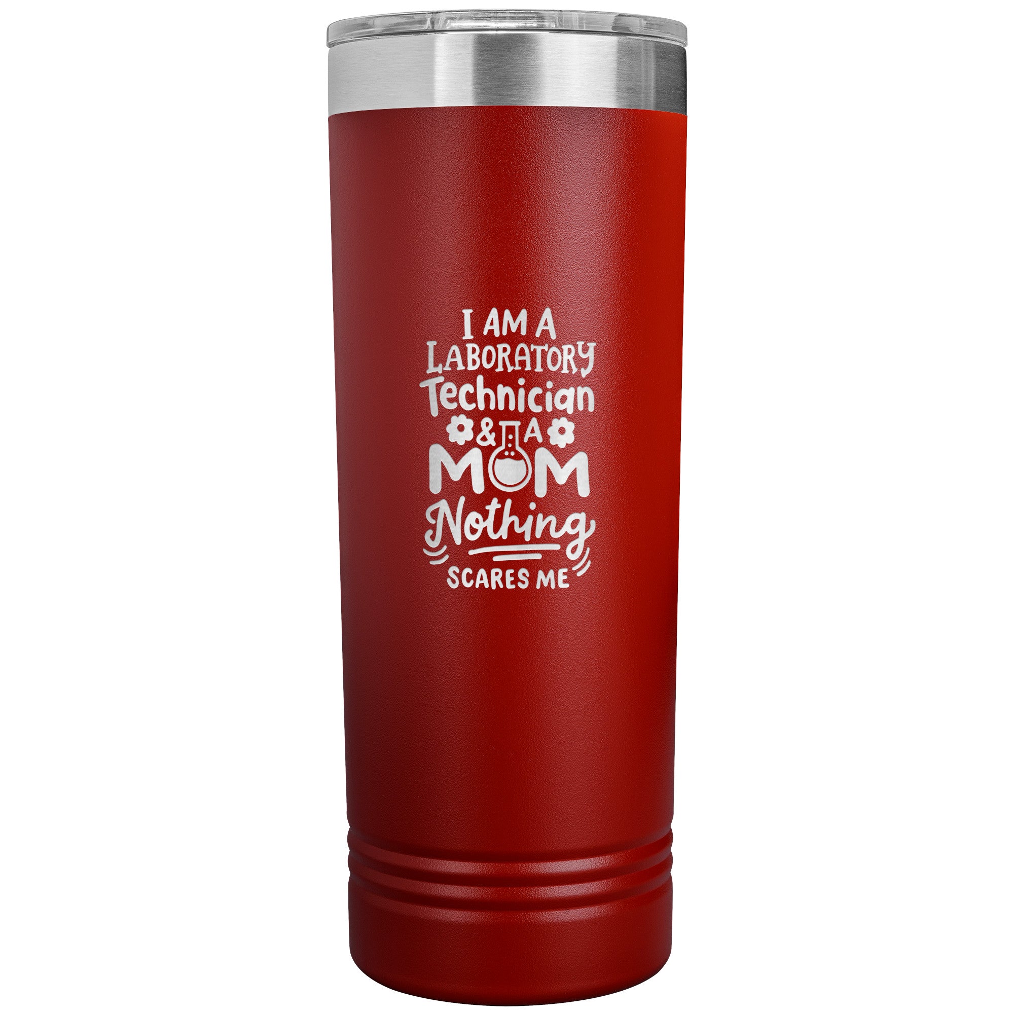 I Am a Laboratory Technician & a Mom, Nothing Scares Me - 22 oz Skinny Tumbler, Stainless Steel Insulated Mug for Professional Lab Tech Moms