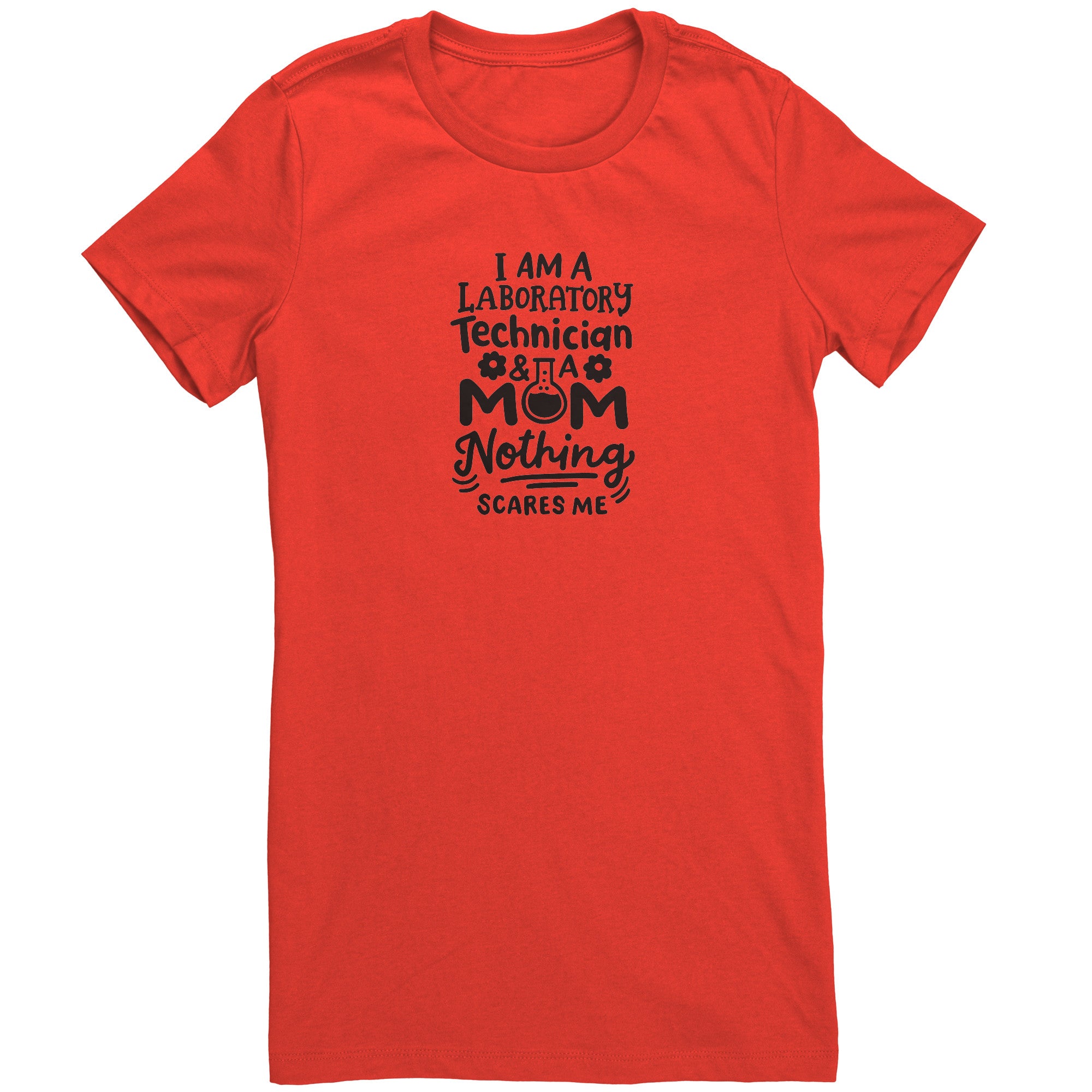 I’m a Laboratory Technician and a Mom. Nothing Scares Me Ladies Crew Neck T-Shirt