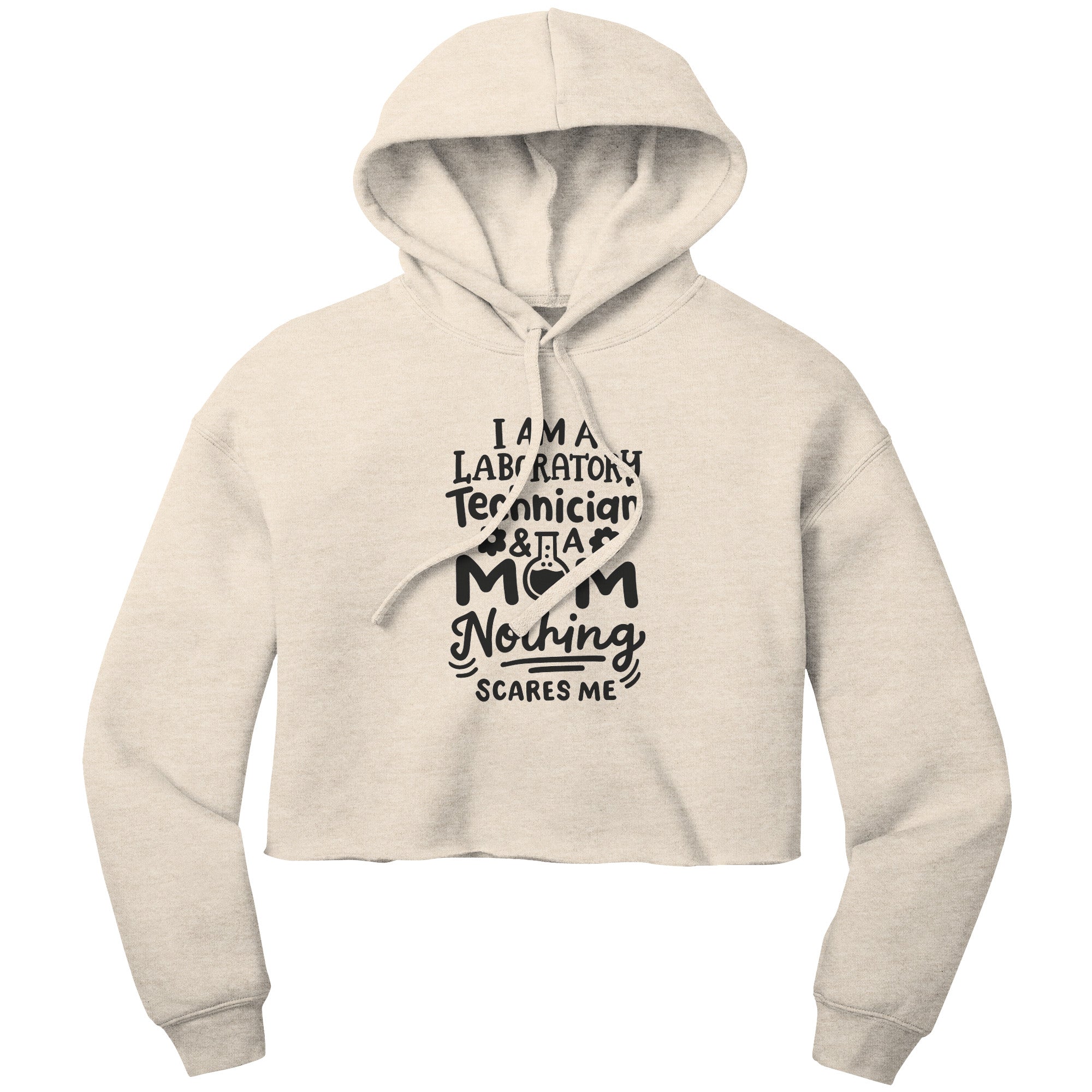 "I'm a Laboratory Technician and a Mom. Nothing Scares Me" Cropped Hoodie - Comfort Cotton-Poly Blend with Racerback Design