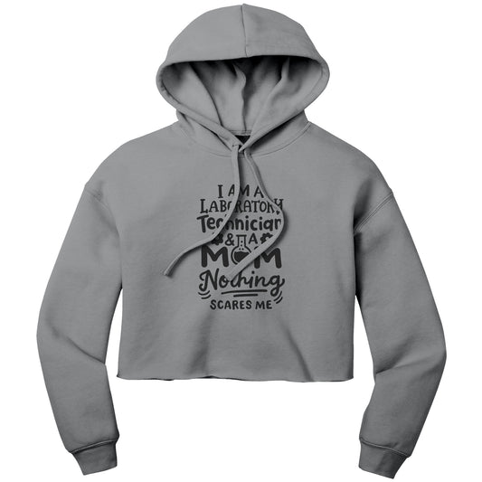 "I'm a Laboratory Technician and a Mom. Nothing Scares Me" Cropped Hoodie - Comfort Cotton-Poly Blend with Racerback Design