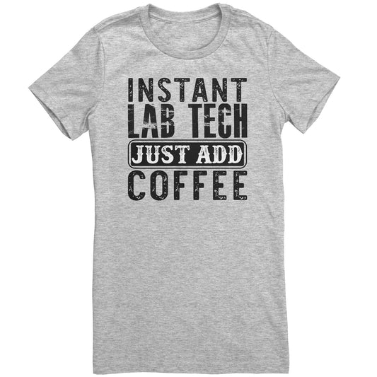 Instant Lab Tech Just Add Coffee Ladies Crew Neck T-Shirt