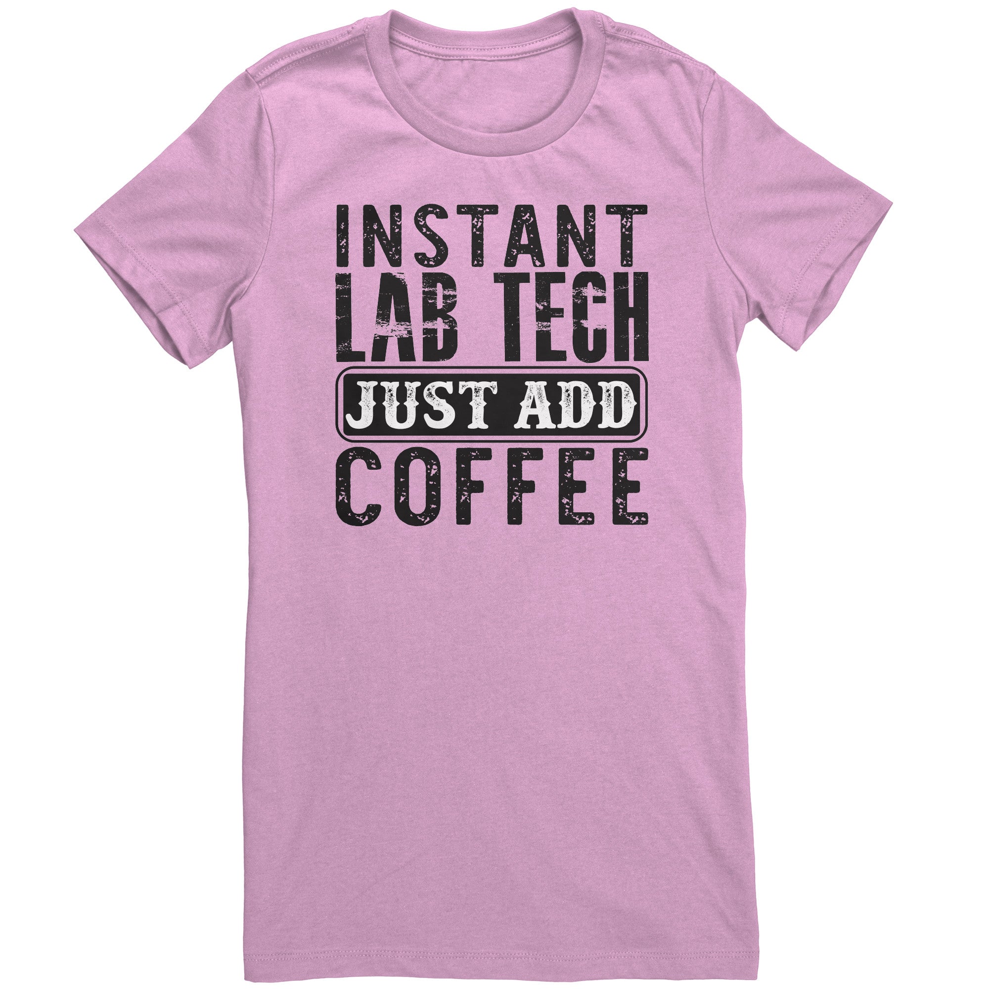 Instant Lab Tech Just Add Coffee Ladies Crew Neck T-Shirt