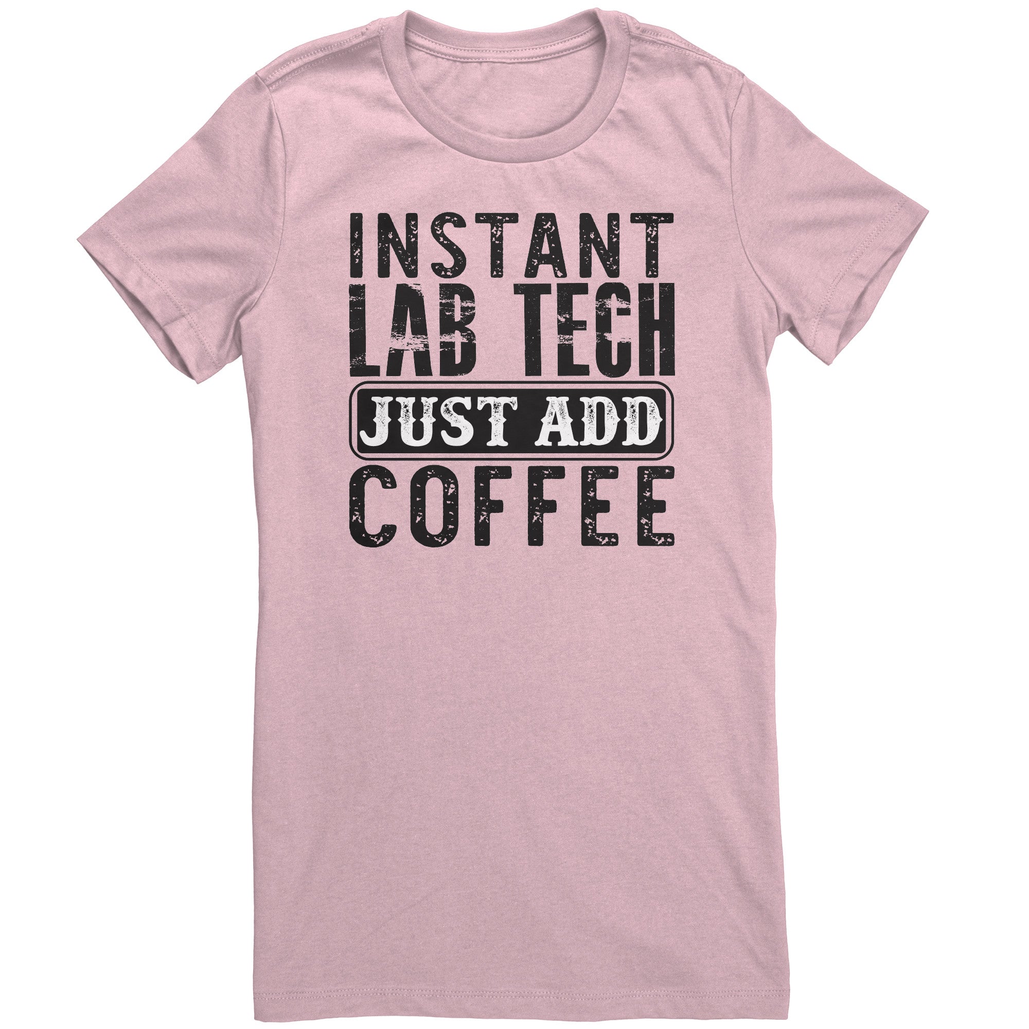 Instant Lab Tech Just Add Coffee Ladies Crew Neck T-Shirt