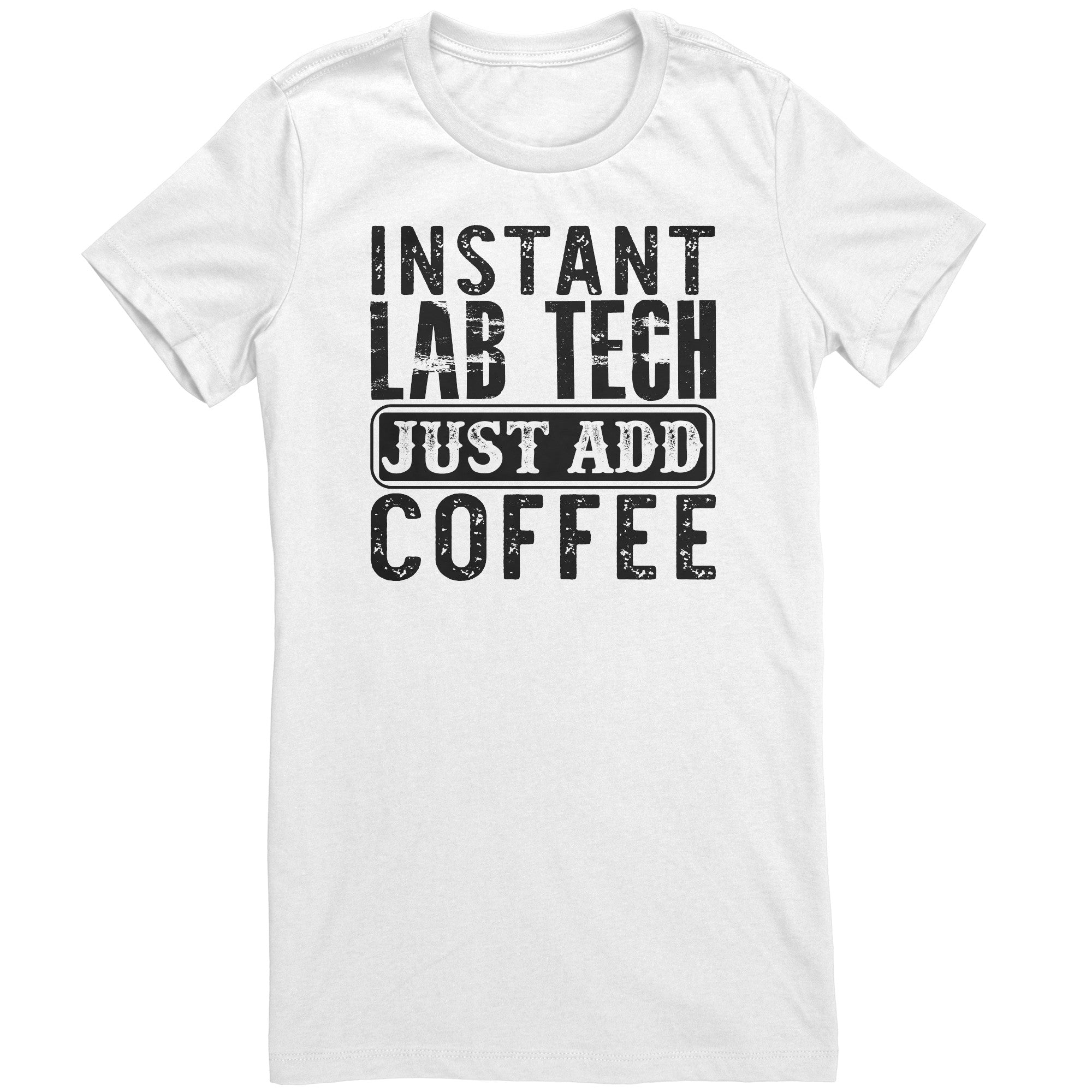 Instant Lab Tech Just Add Coffee Ladies Crew Neck T-Shirt