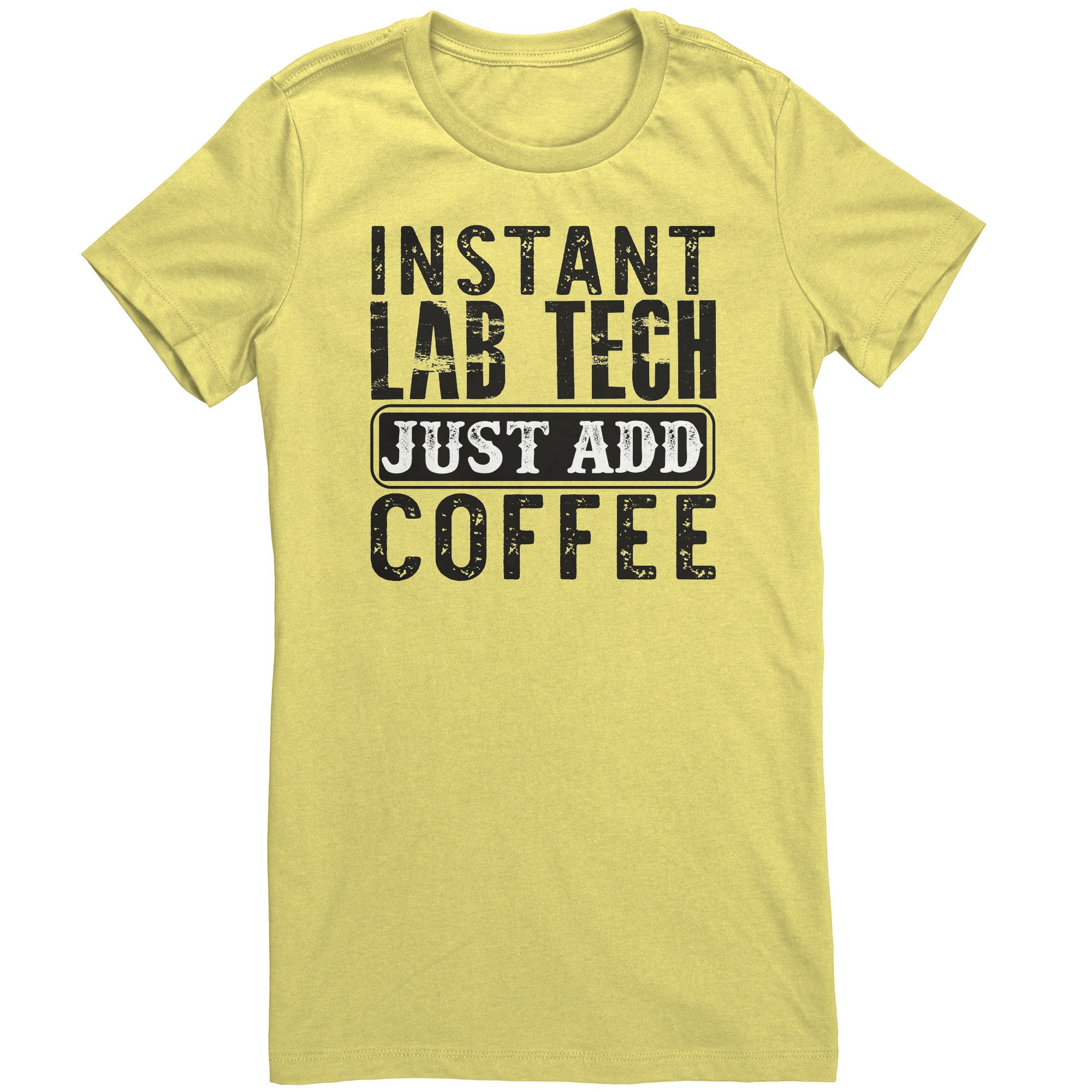 Instant Lab Tech Just Add Coffee Ladies Crew Neck T-Shirt