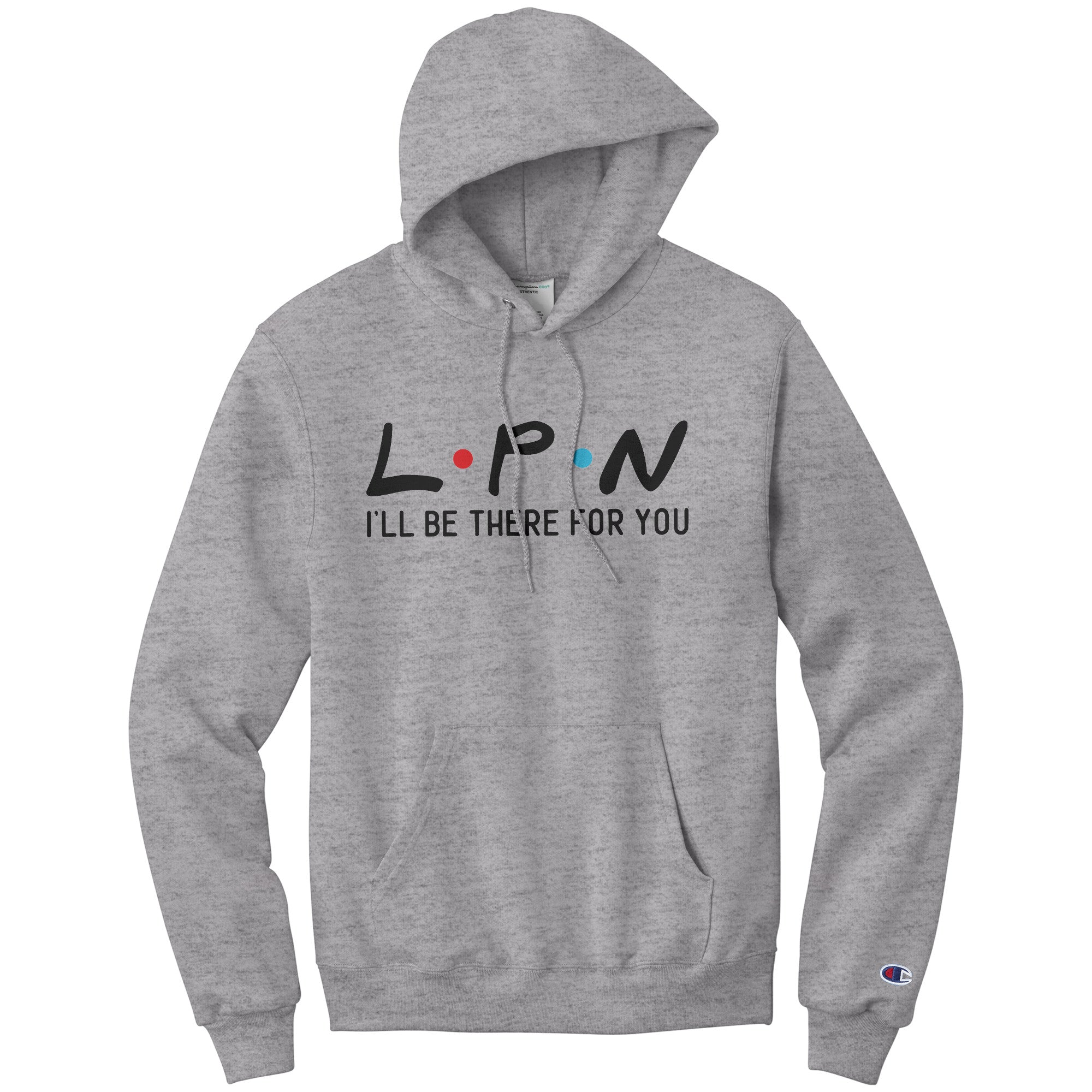 LPN I'll Be There For You Hoodie - Champion Quality, Moisture-Wicking Comfort