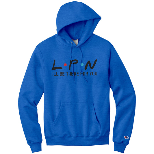 LPN I'll Be There For You Hoodie - Champion Quality, Moisture-Wicking Comfort