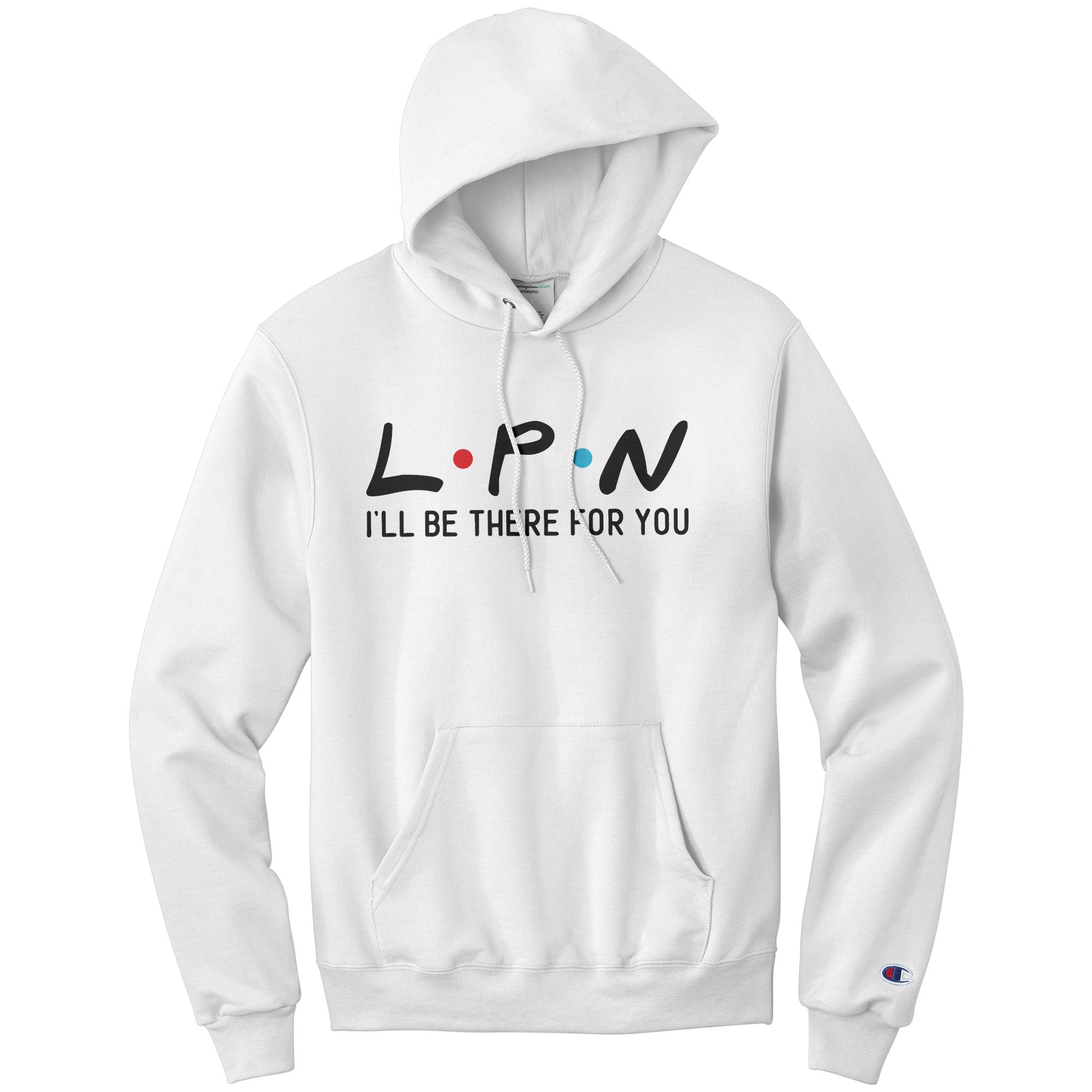 LPN I'll Be There For You Hoodie - Champion Quality, Moisture-Wicking Comfort