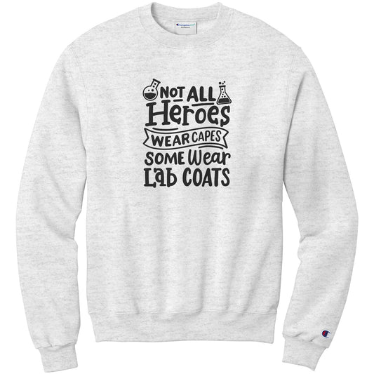 Lab Coats: The Unseen Heroes - 'Not All Heroes Wear Capes' Sweatshirt