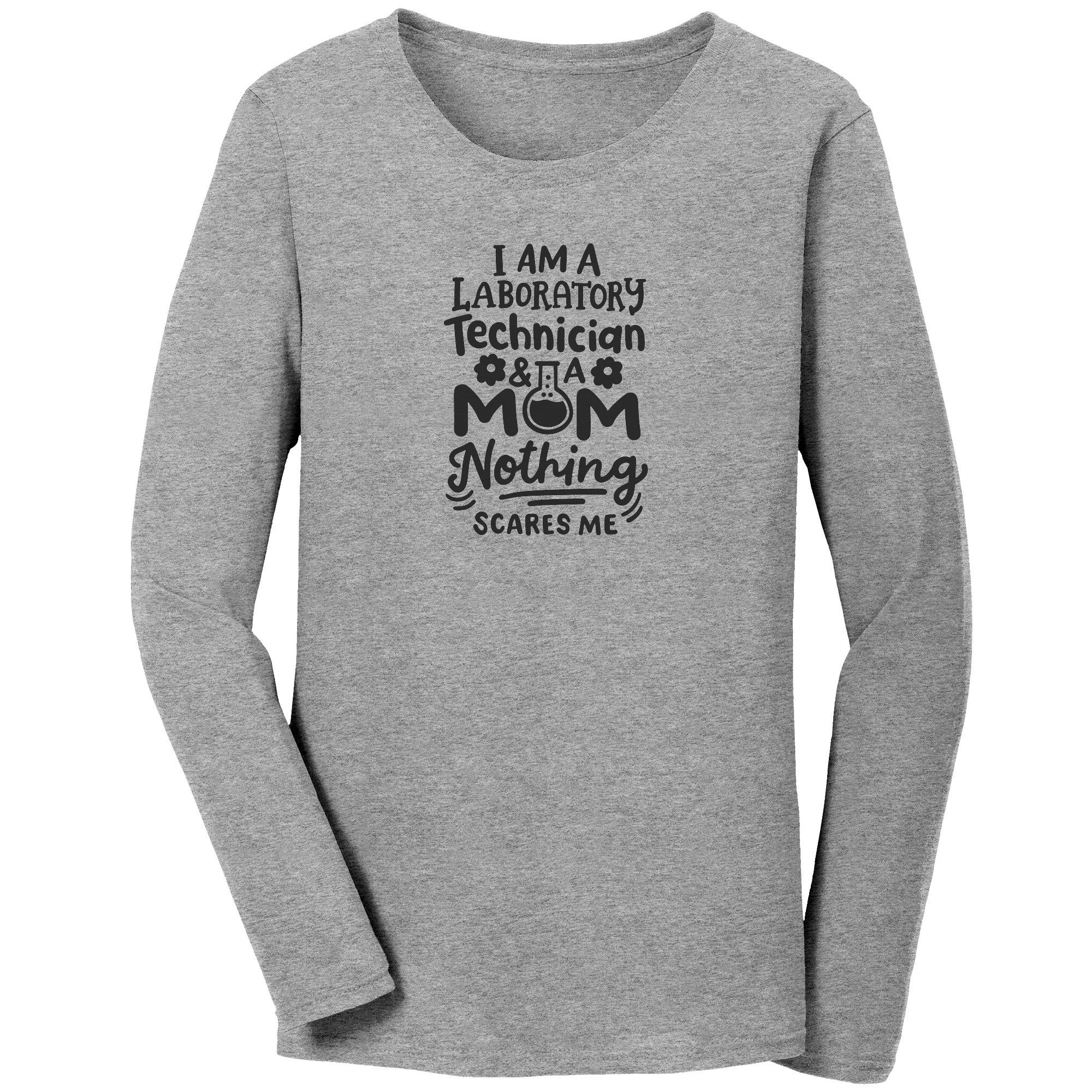 Lab Technician & Mom Long Sleeve Shirt - 'Nothing Scares Me' - Comfortable Cotton Tee