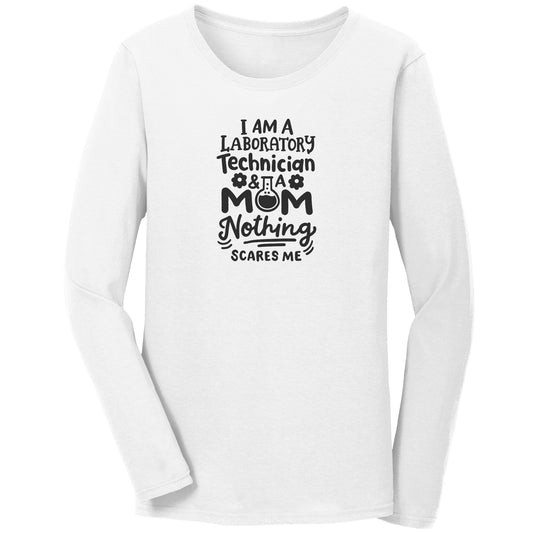 Lab Technician & Mom Long Sleeve Shirt - 'Nothing Scares Me' - Comfortable Cotton Tee