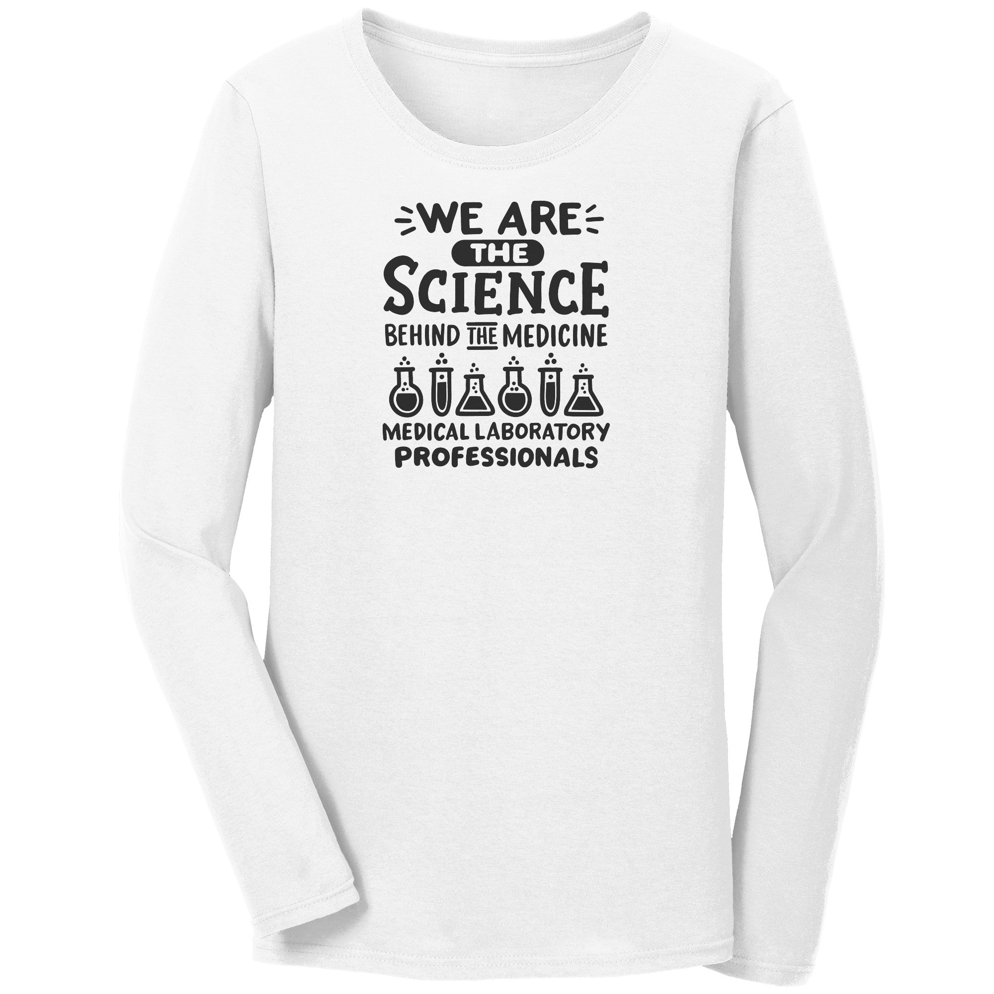 Medical Laboratory Professionals Long Sleeve Shirt - 'Science Behind Medicine' - Soft Cotton Tee