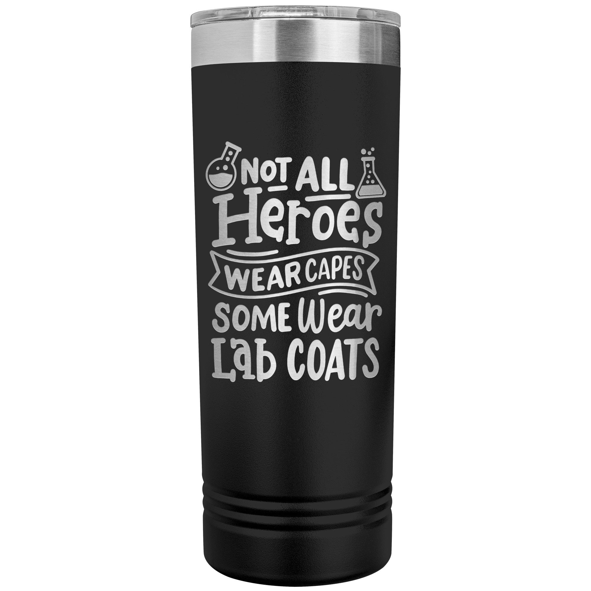 Not All Heroes Wear Capes 22 oz Skinny Tumbler - 'Some Wear Lab Coats' Insulated Stainless Steel Mug for Medical & Lab Professionals