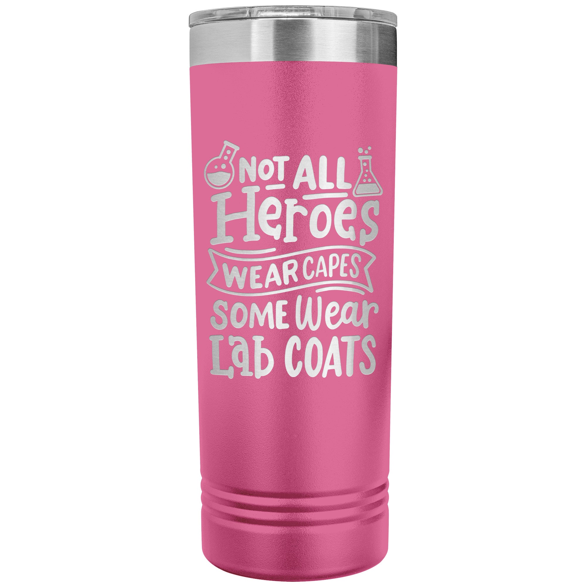 Not All Heroes Wear Capes 22 oz Skinny Tumbler - 'Some Wear Lab Coats' Insulated Stainless Steel Mug for Medical & Lab Professionals
