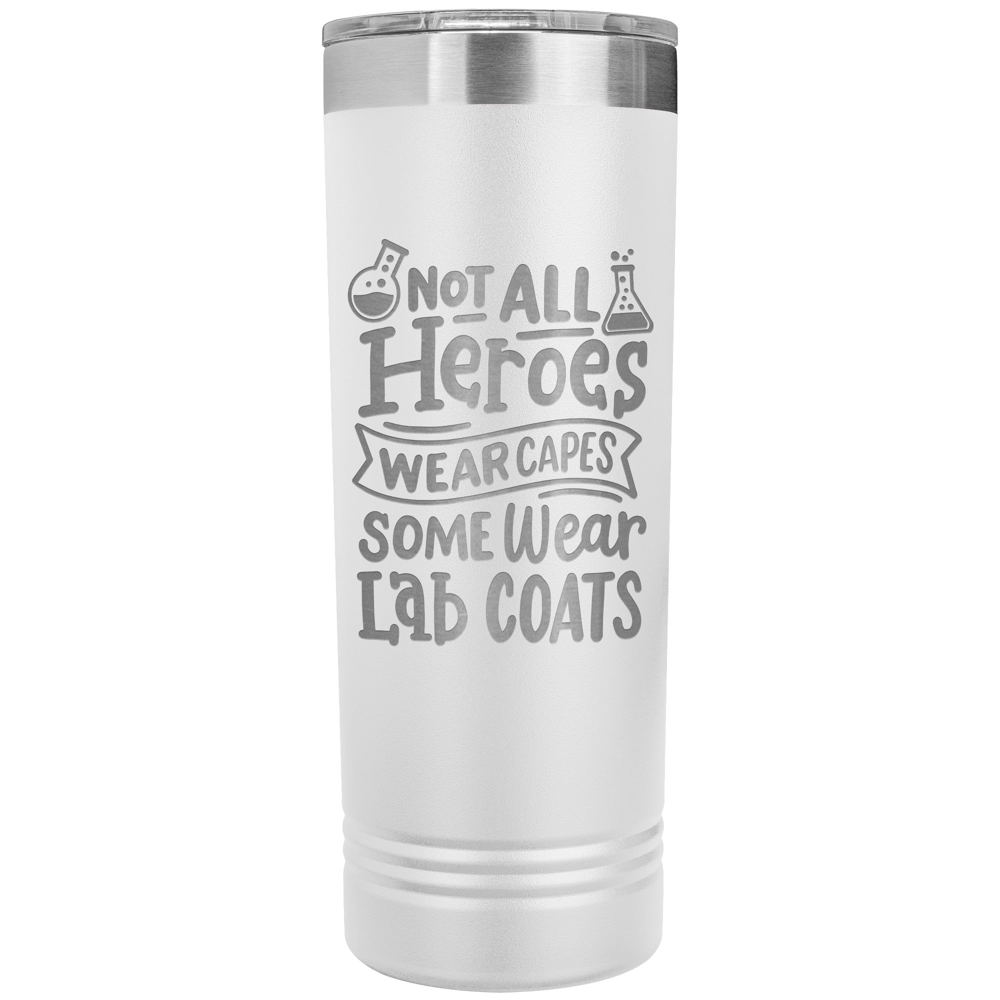 Not All Heroes Wear Capes 22 oz Skinny Tumbler - 'Some Wear Lab Coats' Insulated Stainless Steel Mug for Medical & Lab Professionals