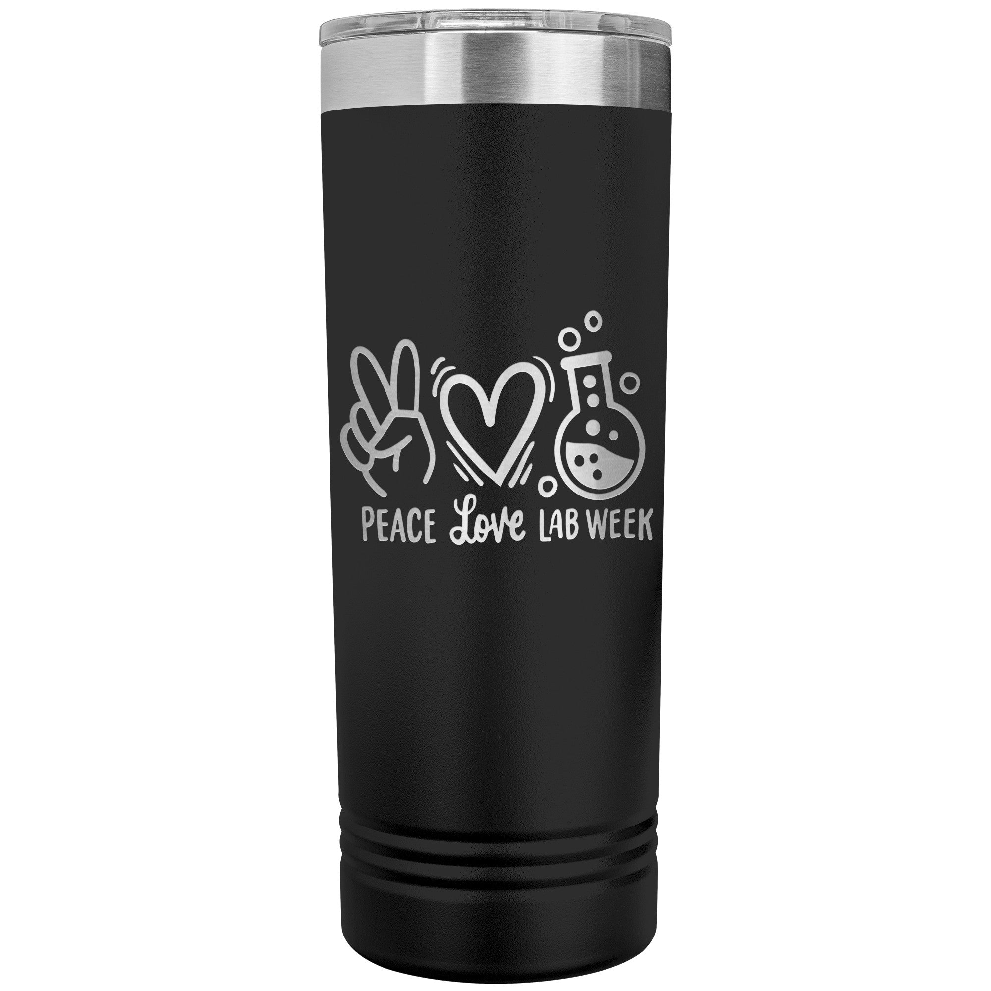 Peace Love Lab Week - Premium 22 oz Skinny Tumbler, Stainless Steel Insulated Mug for Laboratory Professionals