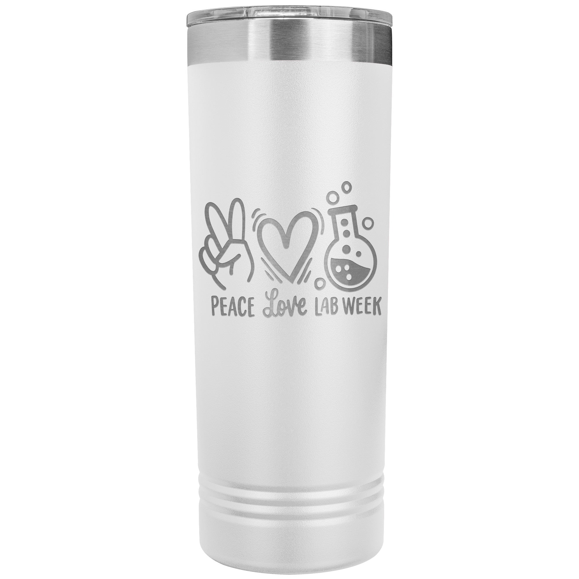 Peace Love Lab Week - Premium 22 oz Skinny Tumbler, Stainless Steel Insulated Mug for Laboratory Professionals