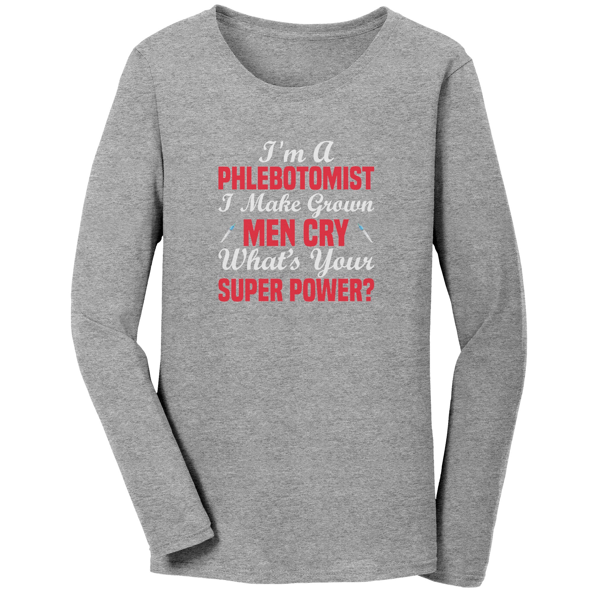 Phlebotomist Superpower Long Sleeve Tee - Making Grown Men Cry in Style!
