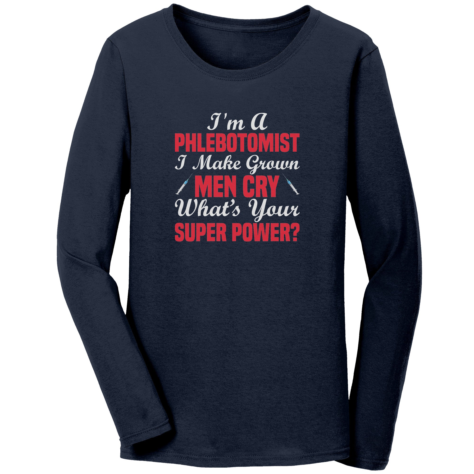 Phlebotomist Superpower Long Sleeve Tee - Making Grown Men Cry in Style!