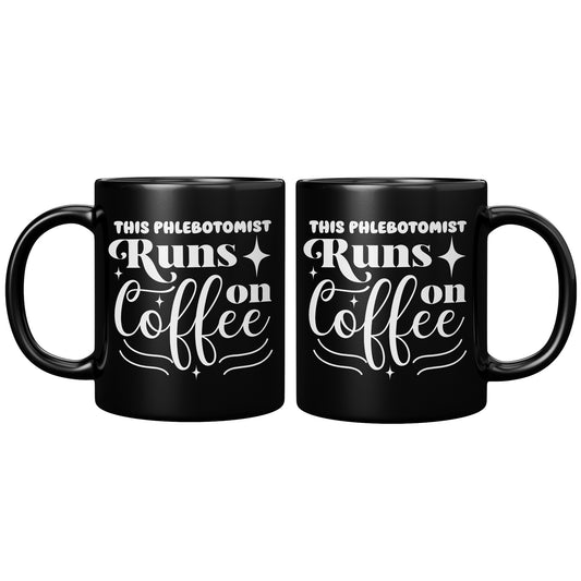 Sip in Style: The 'This Phlebotomist Runs on Coffee' 11oz Black Mug