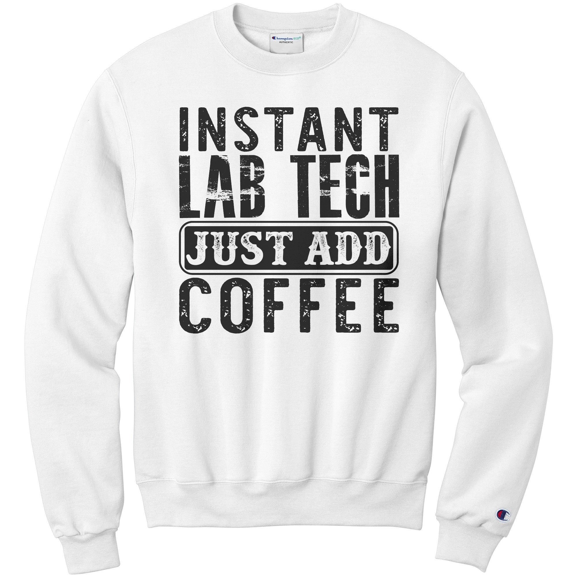 Stay Caffeinated with our 'Instant Lab Tech Just Add Coffee' Sweatshirt