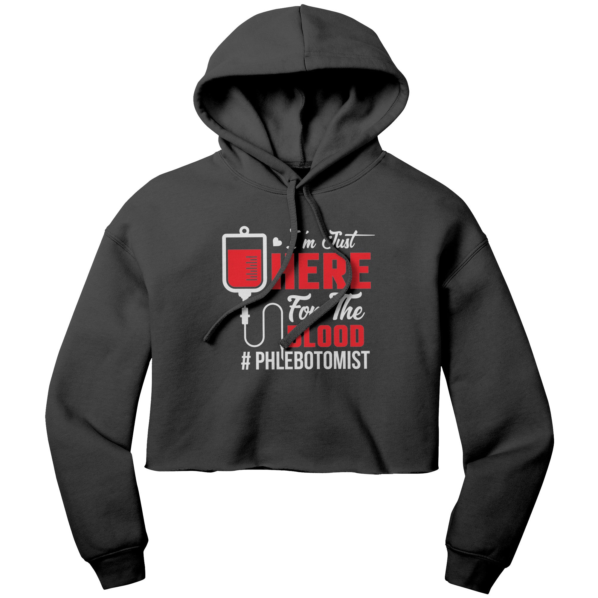 Stylish and Comfy 'I'm Just Here for the Blood' Phlebotomist Cropped Hoodie