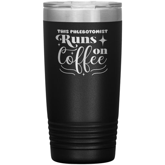 Timeless Sips: The 'This Phlebotomist Runs on Coffee' 20oz Insulated Tumbler