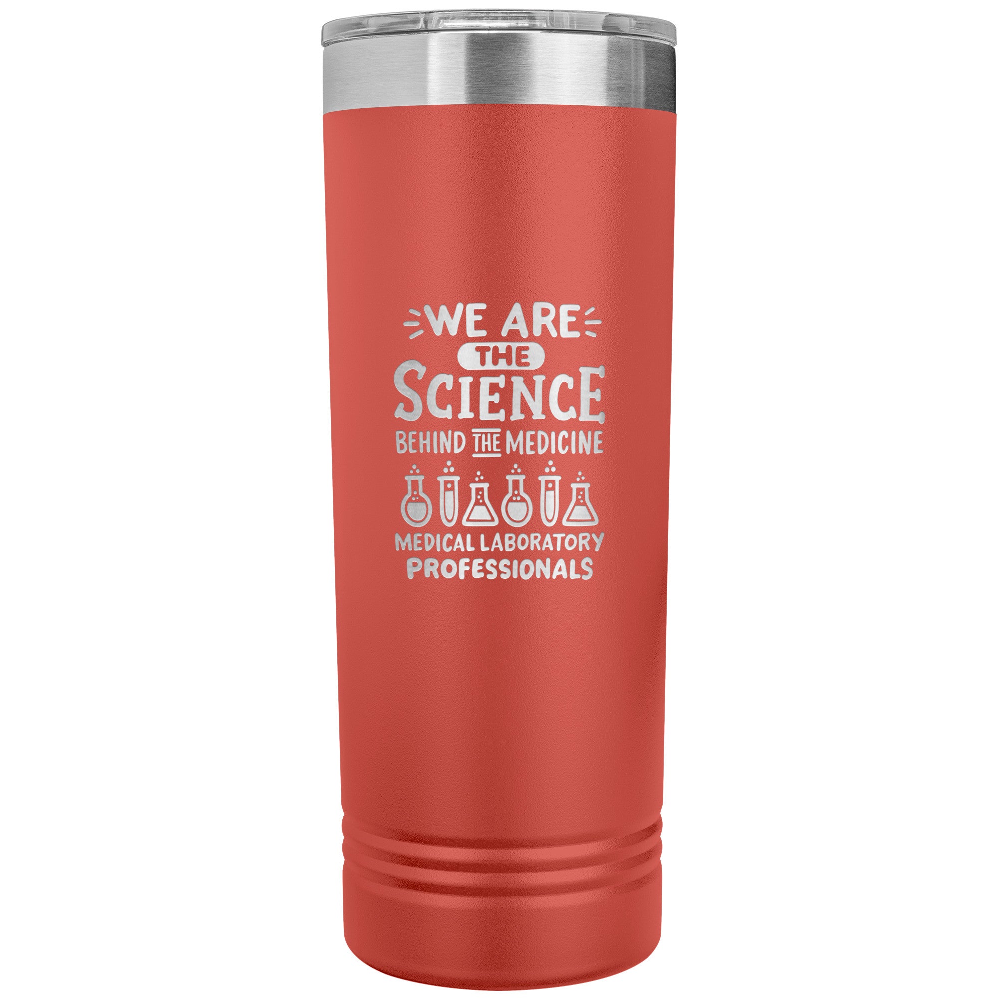 We Are the Science Behind the Medicine - 22 oz Skinny Tumbler for Medical Laboratory Professionals, Insulated Stainless Steel Mug