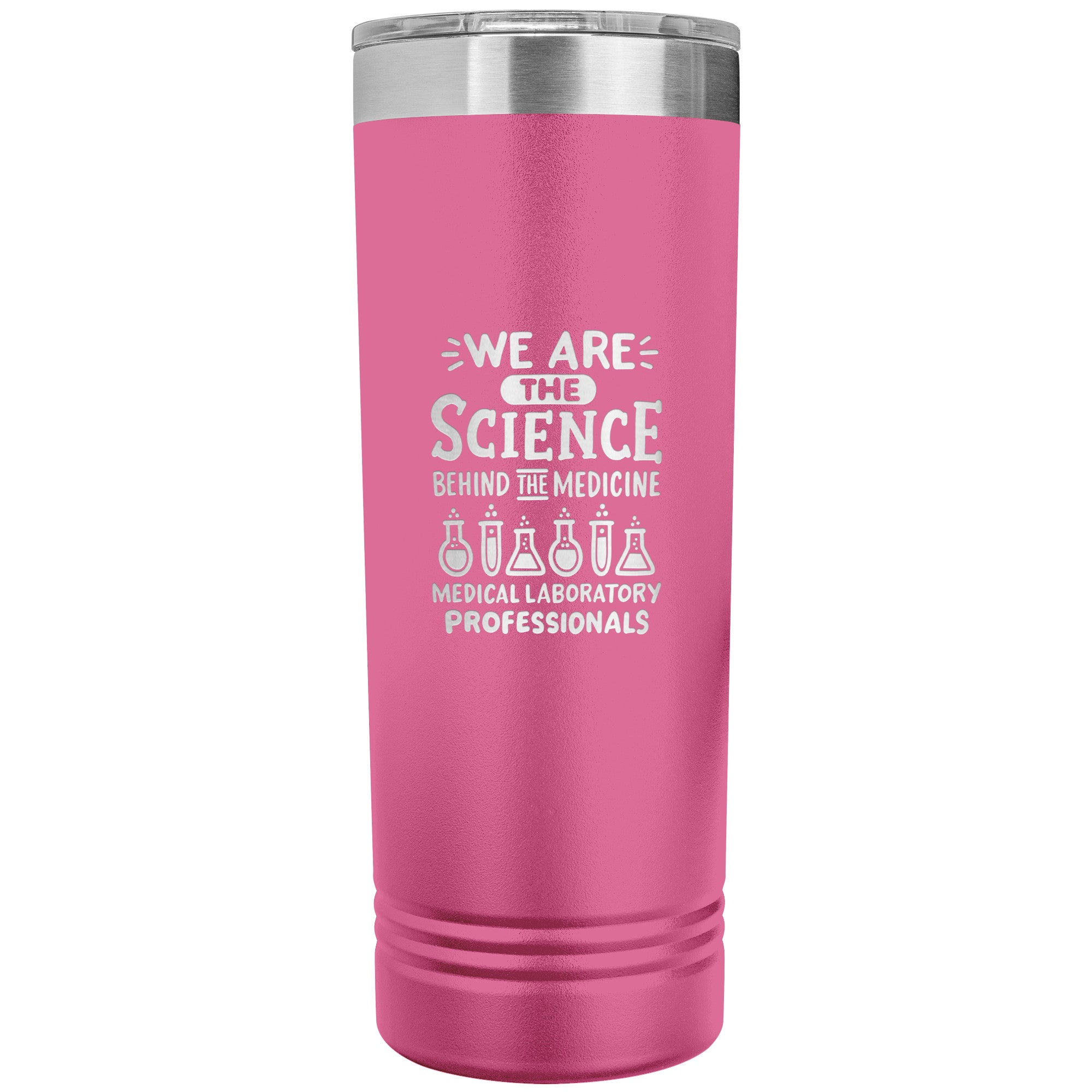 We Are the Science Behind the Medicine - 22 oz Skinny Tumbler for Medical Laboratory Professionals, Insulated Stainless Steel Mug