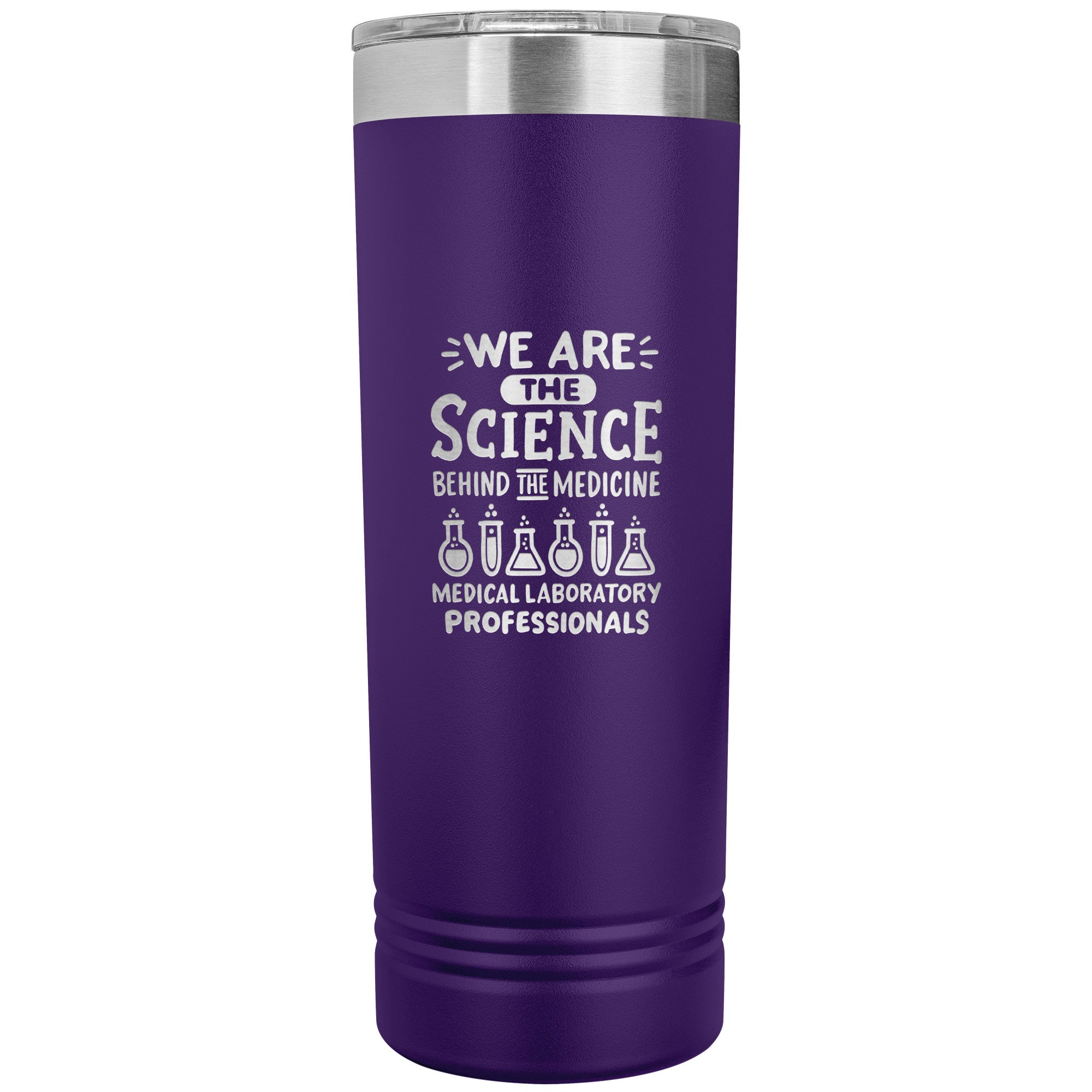 We Are the Science Behind the Medicine - 22 oz Skinny Tumbler for Medical Laboratory Professionals, Insulated Stainless Steel Mug