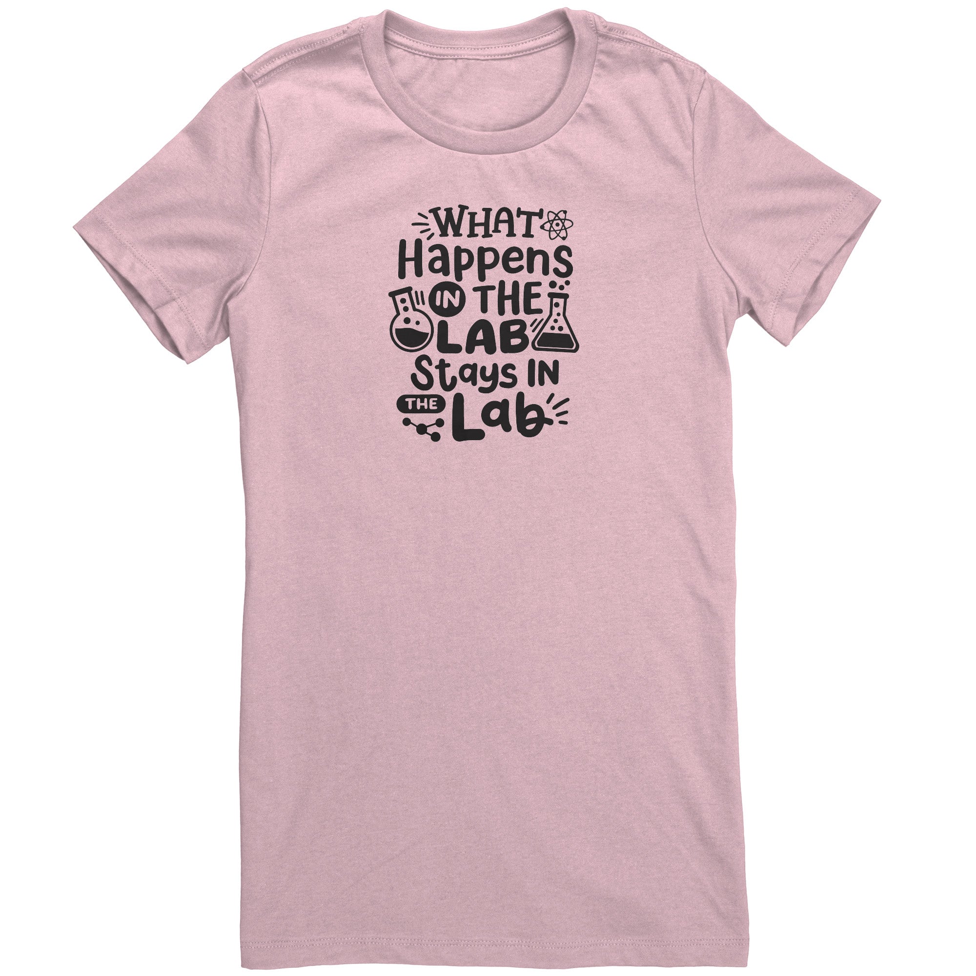 What Happens in the Lab Stays in the Lab Ladies Crew Neck T-Shirt