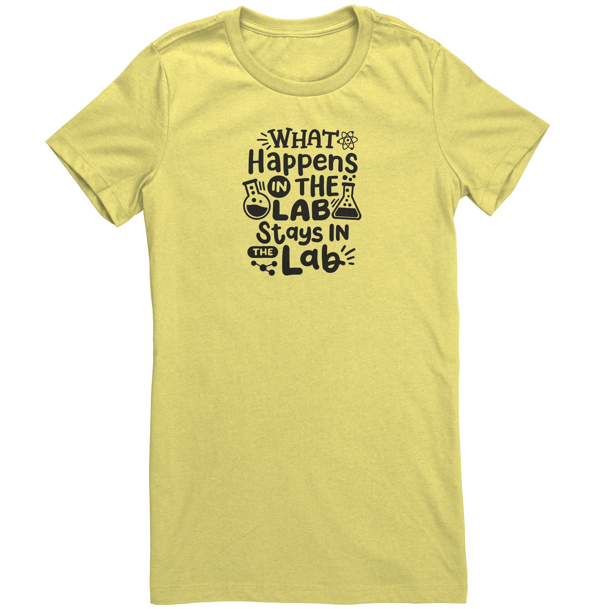 What Happens in the Lab Stays in the Lab Ladies Crew Neck T-Shirt